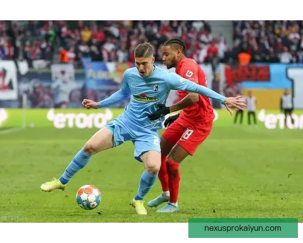 弗赖堡近期比赛节奏强劲，表现稳健值得关注