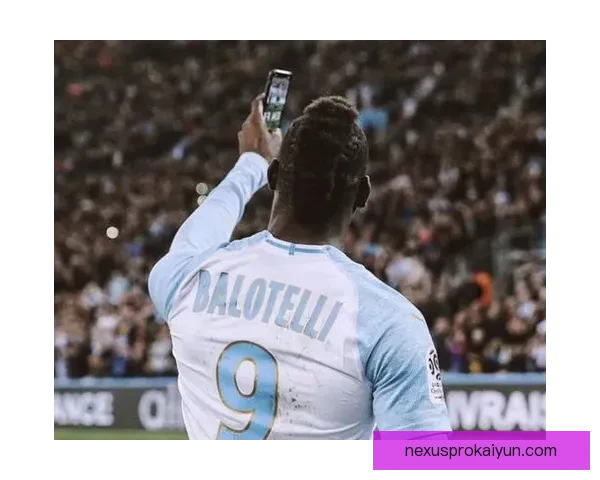 巴洛特利进球数据持续提升，状态回暖引发媒体关注